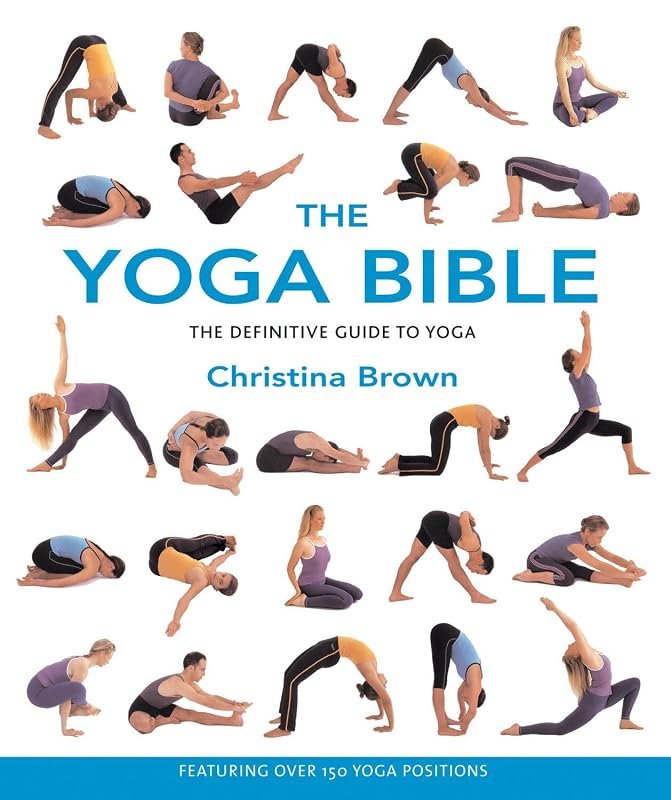 The Yoga Bible: The Essential Guide to Yoga Philosophy, Practice, and Transformation for Beginners and Advanced Practitioners