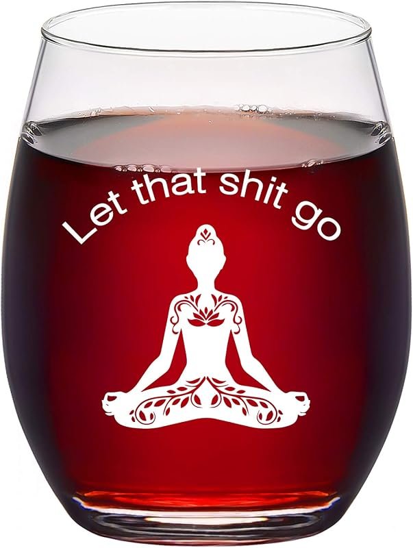 Let That Sht Go Wine Glass