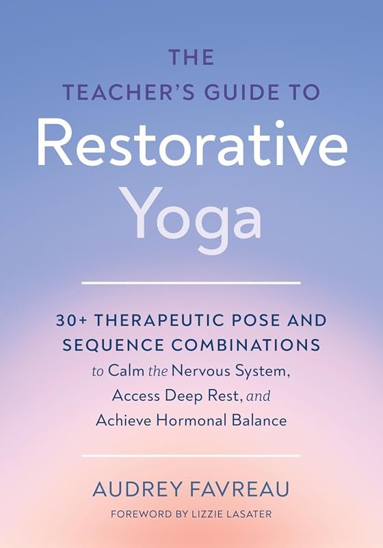 Teacher’s Guide to Restorative Yoga