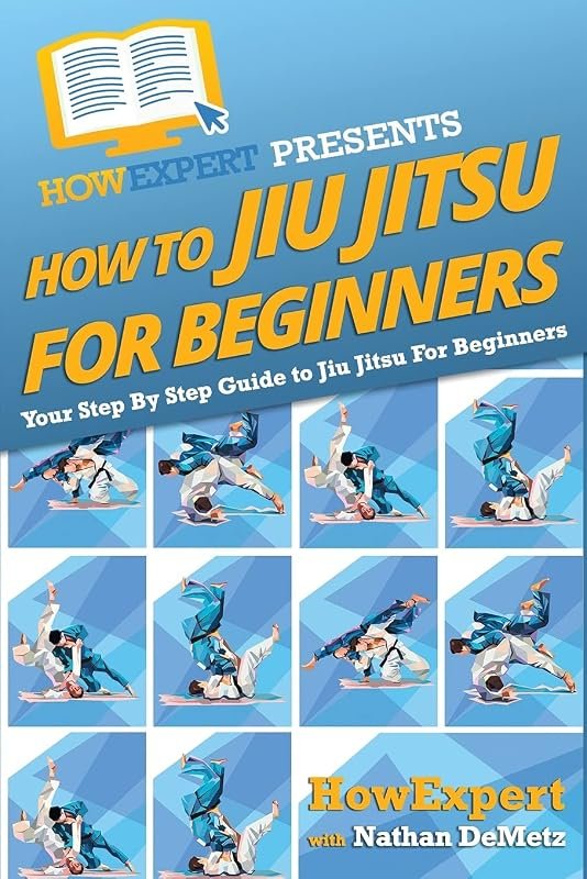How To Jiu Jitsu For Beginners: Your Essential Step-By-Step Guide To L