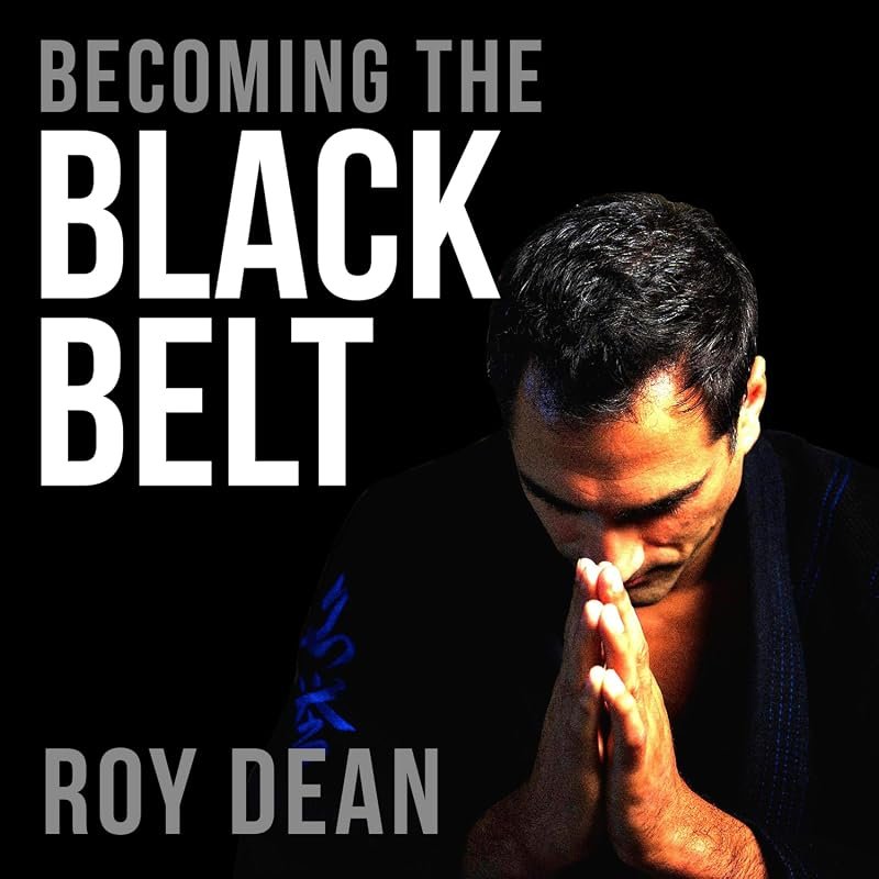 Becoming the Black Belt: One Man's Inspiring Journey Through Brazilian