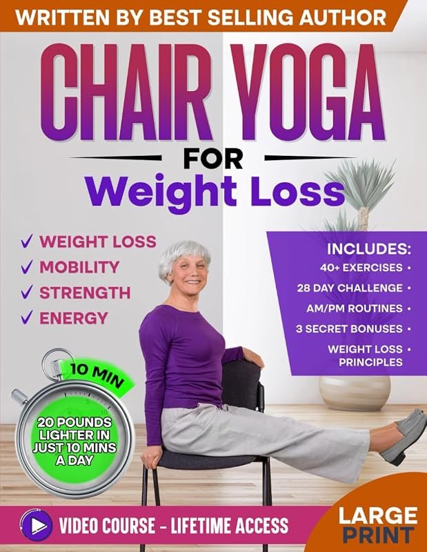 Chair Yoga for Weight Loss and Toning Complete 10-Minute Daily Exercis