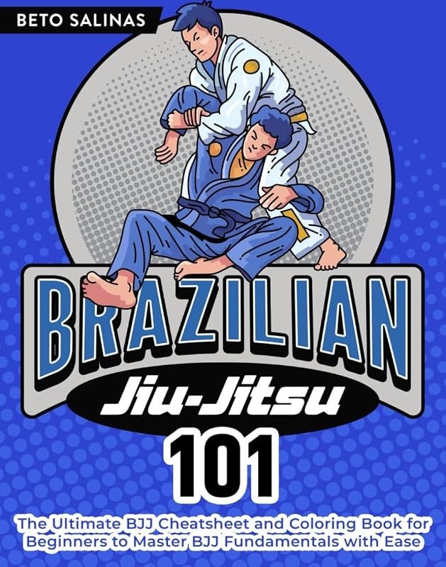 Brazilian Jiu-Jitsu 101: The Ultimate BJJ Cheat Sheet and Coloring Boo